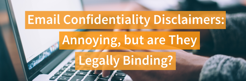 email-confidentiality-disclaimers-annoying-but-are-they-legally-binding